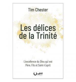 Les délices de la Trinité - Tim CHESTER
