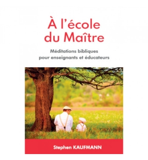 A l'école du Maître -  Méditations bibliques pour enseignants et éducateurs