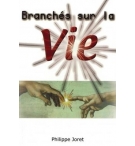 Branchés sur la vie - Philippe Joret