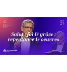 Salut   foi & grâce   repentance & oeuvres -Jean-Marie Ribay MP3