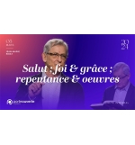 Salut   foi & grâce   repentance & oeuvres -Jean-Marie Ribay MP3