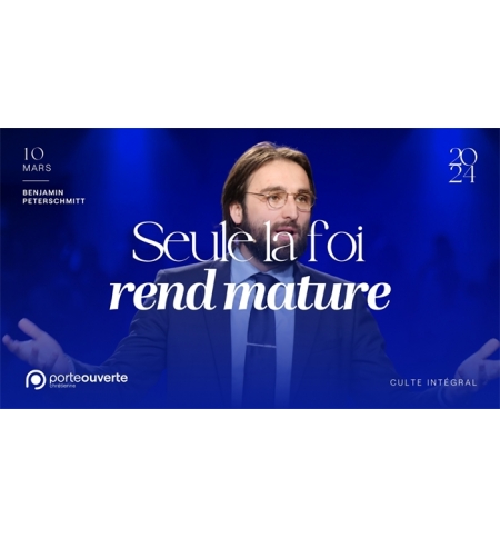 Seule la foi rend mature - Benjamin Peterschmitt MP3 Seule la foi rend mature - Benjamin Peterschmitt MP3
