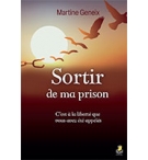 Sortir de ma prison - Martine Geneix