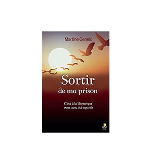 Sortir de ma prison - Martine Geneix