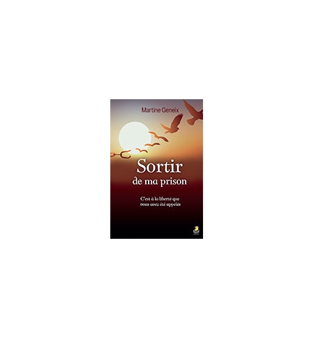 Sortir de ma prison - Martine Geneix