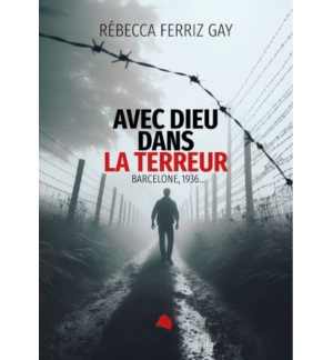 Avec Dieu dans la terreur - Rébecca Ferriz Gay