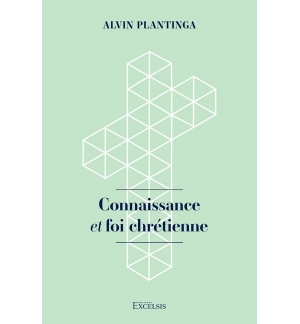 Connaissance et foi chrétienne - Alvin Plantinga