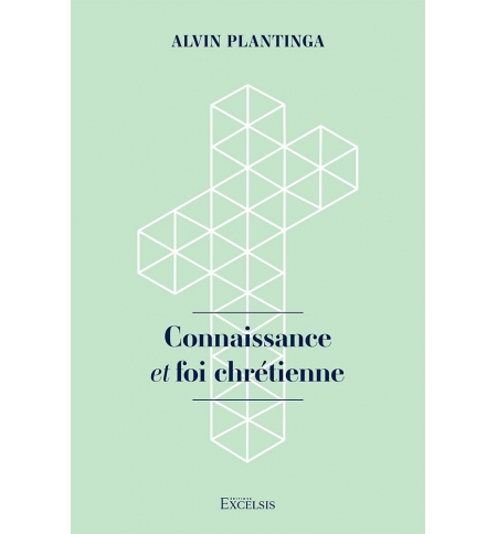 Connaissance et foi chrétienne - Alvin Plantinga Connaissance et foi chrétienne - Alvin Plantinga