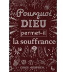 Pourquoi Dieu permet-il la souffrance ? - Chris Morphew 