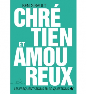 Chrétien et amoureux - Ben Girault