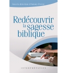 Redécouvrir la sagesse biblique - Antony Perrot
