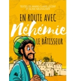  En route avec Néhémie le bâtisseur - Marie-Claire Lecerf