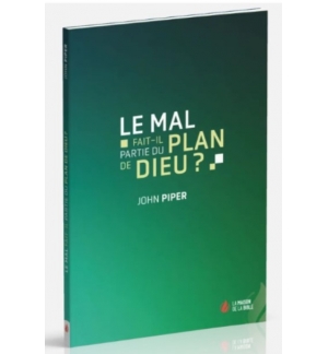 Le mal fait-il partie du plan de Dieu ? - John Piper
