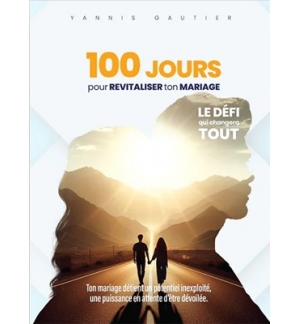 100 jours pour revitaliser ton mariage - Yannis Gautier
