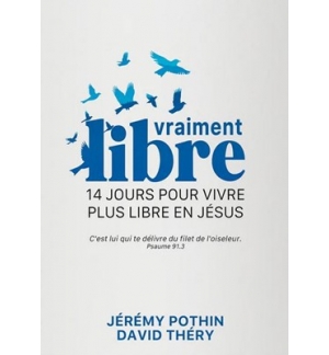 Vraiment libre 14 jours pour vivre plus libre en Jésus - David Théry , Jérémy Po