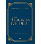 Les 4 (quatre) volontés de Dieu, son chemin pour notre liberté - Emerson Eggeric