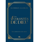 Les 4 (quatre) volontés de Dieu, son chemin pour notre liberté - Emerson Eggeric