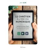 Le chrétien à l’ère du numérique Cultiver le fruit de l’Esprit pour une vie de c