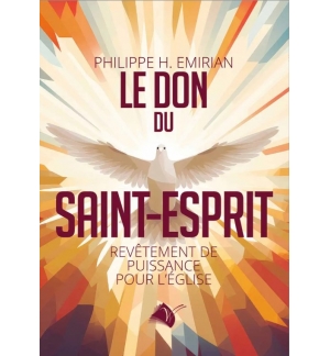 Le don du Saint-Esprit - Philippe H. Emirian
