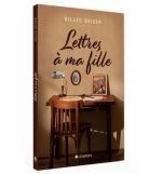 Lettres à ma fille - GEISER Gilles