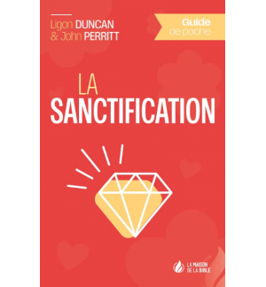 La sanctification - Ligon Duncan & John Perrit