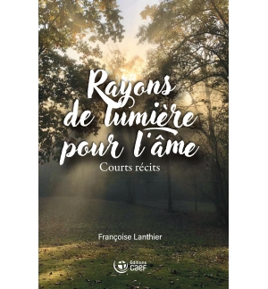 Rayons de lumière pour l'âme - Francoise Lanthier