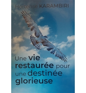 Une vie restaurée pour une destinée glorieuse - Hortense Karambiri