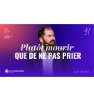 Plutôt mourir que de ne pas prier - Thiebault Geyer MP3
