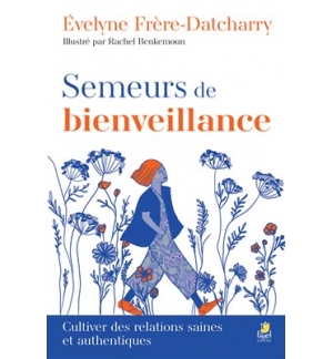 Semeurs de bienveillance - Evelyne Frère