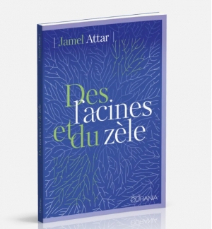 Des racines et du zèle - Jamel Attar