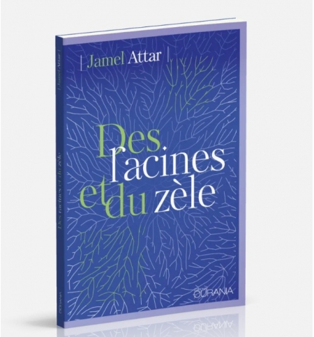Des racines et du zèle - Jamel Attar