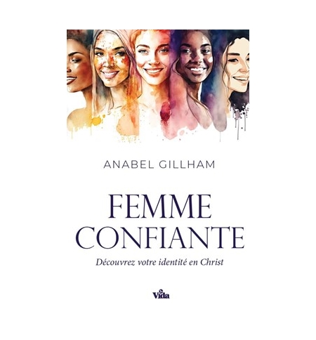 Femme confiante Découvrez votre identité en Christ - Anabel Gillham