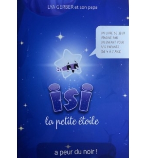 Isi la petite étoile a peur du noir ! - Un livre de jeux imaginé par un enfant p