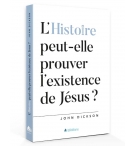 L'Histoire peut-elle prouver l'existence de Jésus? - DICKSON John