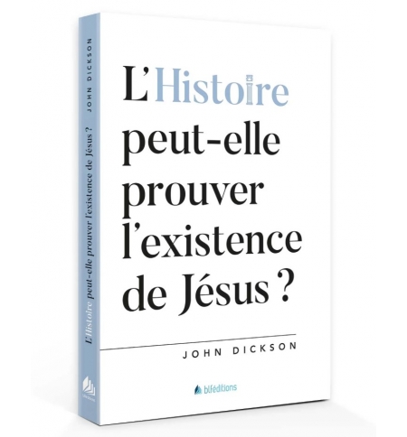 L'Histoire peut-elle prouver l'existence de Jésus? - DICKSON John