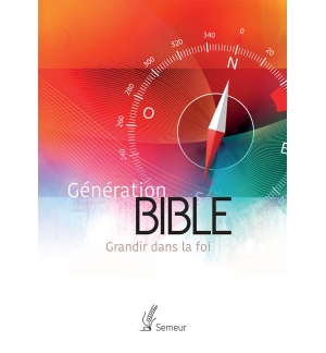 Génération Bible. Grandir dans la foi Version Semeur. Couverture rigide orange