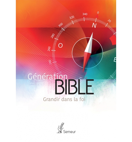 Génération Bible. Grandir dans la foi Version Semeur. Couverture rigide orange Génération Bible. Grandir dans la foi Version Semeur. Couverture rigide orange