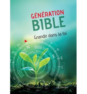 Génération Bible. Grandir dans la foi Version Semeur. Couverture rigide verte