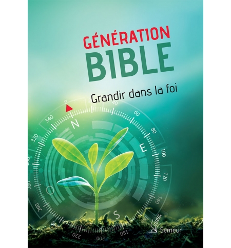 Génération Bible. Grandir dans la foi Version Semeur. Couverture rigide verte