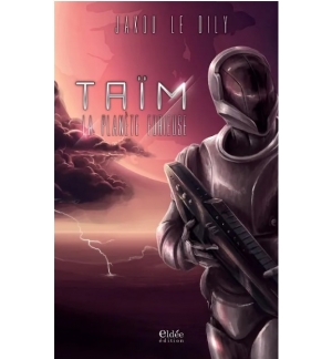 Taïm, La planète Furieuse -Jakou Le Dily ( à partir de 12 ans)