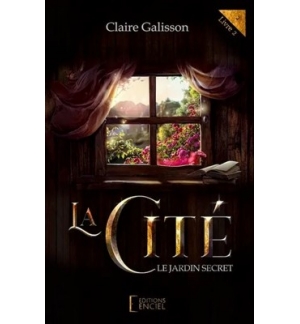 La Cité - Le jardin sercret Livre 2 - Claire Galisson (ROMAN)