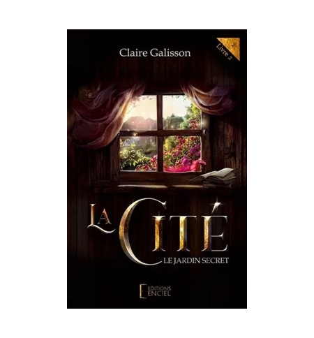 La Cité - Le jardin sercret Livre 2 - Claire Galisson (ROMAN) La Cité - Le jardin sercret Livre 2 - Claire Galisson (ROMAN)