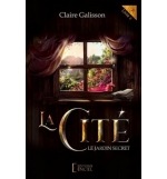 La Cité - Le jardin sercret Livre 2 - Claire Galisson (ROMAN)