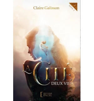 La Cité - Deux vies Livre 3 - Claire Galisson (ROMAN)