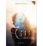 La Cité - Deux vies Livre 3 - Claire Galisson (ROMAN)