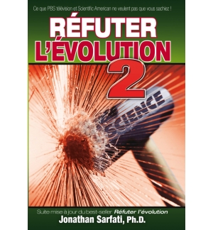 Réfuter l’évolution 2 – de Jonathan Sarfati