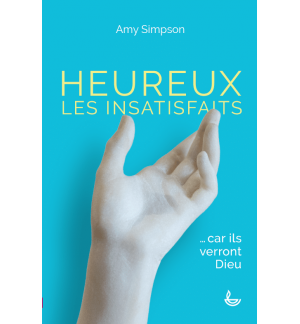 Heureux les insatisfaits - Amy Simpson