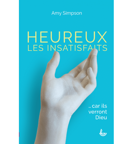 Heureux les insatisfaits - Amy Simpson