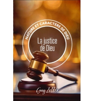 La justice de Dieu Nature et caractère de Dieu - Guy Zeller