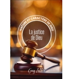La justice de Dieu Nature et caractère de Dieu - Guy Zeller